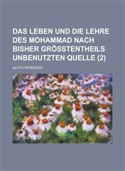 Das Leben Und Die Lehre Des Mohammad Nach Bisher Grosstentheils Unbenutzten Quelle (2),1153513552,9781153513555