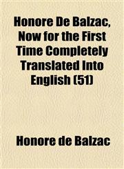 Honoré De Balzac, Now for the First Time Completely Translated Into English (51),1152781804,9781152781801