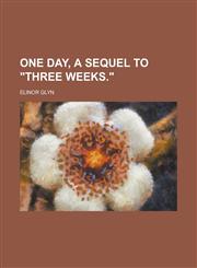 One Day, a Sequel to Three Weeks.,115103164X,9781151031648