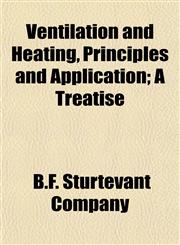 Ventilation and Heating, Principles and Application; A Treatise,115210005X,9781152100053
