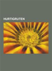 Hurtigruten Hurtigrutens Anlopssteder, Hurtigruterederier, Hurtigruteskip, Personer Tilknyttet Hurtigruten, Trondheim, Bergen, Tro,1230845321,9781230845326