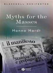 Myths for the Masses An Essay on Mass Communication,063123621X,9780631236214