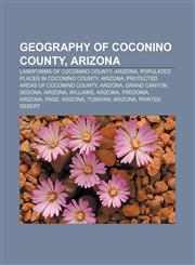 Geography of Coconino County, Arizona Landforms of Coconino County, Arizona, Populated places in Coconino County, Arizona,1156750253,9781156750254