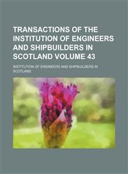 Transactions of the Institution of Engineers and Shipbuilders in Scotland Volume 43,1130836754,9781130836752