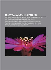 Ruotsalainen kulttuuri Ruotsalainen kansantanssi, Ruotsalainen keittiö, Ruotsalainen sarjakuva, Ruotsalaiset kulttuurielämän vaikuttajat,1231982616,9781231982617