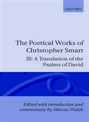 The Poetical Works of Christopher Smart Volume III: A Translation of the Psalms of David,0198127715,9780198127710