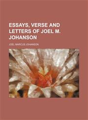 Essays, verse and letters of Joel M. Johanson,1152825038,9781152825031