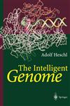 The Intelligent Genome On the Origin of the Human Mind by Mutation and Selection,3540671668,9783540671664