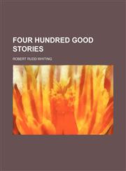 Four Hundred Good Stories,1151439932,9781151439932