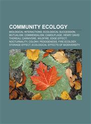 Community ecology Biological interactions, Ecological succession, Mutualism, Commensalism, Camouflage, Henry David Thoreau, Carnivore,1156427037,9781156427033