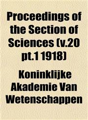 Proceedings of the Section of Sciences (v.20 pt.1 1918),1153107694,9781153107693