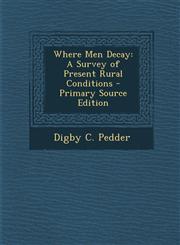 Where Men Decay A Survey of Present Rural Conditions,1289558302,9781289558307