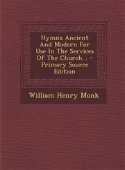 Hymns Ancient And Modern For Use In The Services Of The Church... - Primary Source Edition,1295086379,9781295086375
