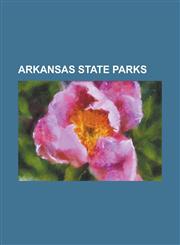 Arkansas State Parks Arkansas Department of Parks and Tourism, Arkansas Museum of Natural Resources, Arkansas Post National Memorial, Arkan,1155541995,9781155541990