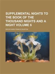Supplemental Nights to the Book of the Thousand Nights and a Night Volume 6,1152043501,9781152043503