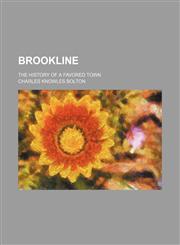 Brookline; The History of a Favored Town,1151081442,9781151081445