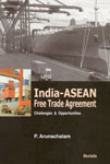 India Asian Free Trade Agreement Challenges and Opportunities 1st Published,818387438X,9788183874380
