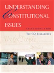 Understanding Constitutional Issues Selections from the CQ Researcher,1568028857,9781568028859
