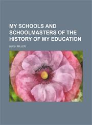 My Schools and Schoolmasters of the history of my education,1150688831,9781150688836