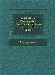 Ibn Khallikan's Biographical Dictionary, Volume 2,128751281X,9781287512813