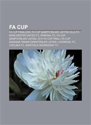 FA Cup FA Cup finalleri, FA Cup şampiyonları, Aston Villa FC, Manchester United FC, Arsenal FC, FA Cup şampiyonları listesi,1232948381,9781232948384