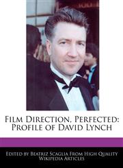 Film Direction, Perfected Profile of David Lynch,1241709041,9781241709044