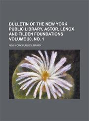 Bulletin of the New York Public Library, Astor, Lenox and Tilden Foundations Volume 20, No. 1,123403784X,9781234037840