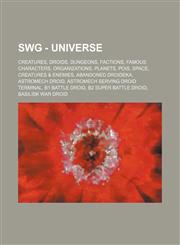Swg - Universe Creatures, Droids, Dungeons, Factions, Famous Characters, Organizations, Planets, Pois, Space, Creatures & Enemies, AB,1234837048,9781234837044