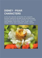 Disney - Pixar characters Alpha, Amy, Anchor, Anton Ego, Atta, Auguste Gusteau, Babyface, Big Baby, Bloat, Bo Peep, Bomb Voyage, Boo, Bruce, Buzz Lightyear, CDA, Celia Mae, Chef Skinner, Chick Hicks, Chum, Chunk, Coral, Crabby, Crush, Darla Sherman, Darr,1234754169,9781234754167
