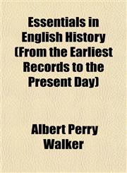 Essentials in English History (From the Earliest Records to the Present Day),1151863556,9781151863553