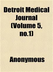 Detroit Medical Journal (Volume 5, no.1),115257468X,9781152574687