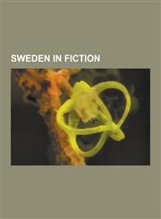 Sweden in Fiction Fictional Swedish People, Fictional Populated Places in Sweden, Films Set in Sweden, Films Shot in Sweden, Norse Mytho,123063438X,9781230634388