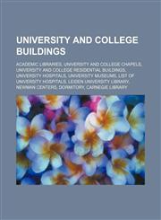 University and college buildings Academic libraries, University and college chapels, University and college residential buildings,1234573725,9781234573720