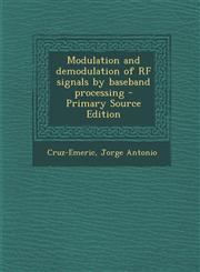 Modulation and Demodulation of RF Signals by Baseband Processing - Primary Source Edition,1294756613,9781294756613