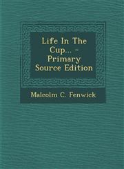 Life in the Cup... - Primary Source Edition,1294484184,9781294484189