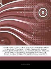 Articles On People From Ralls County, Missouri, including Mary Astor, Ezra T. Benson, Edgar J. Goodspeed, Albert Cashier, John W. Henry, Neysa Mcmein, James B. Stewart, John Wood (governor), Benjamin Prentiss, Rick Reuschel, Jesse W. Fell,1244414018,9781244414013