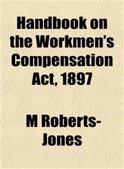 Handbook on the Workmen's Compensation Act, 1897,1152763393,9781152763395