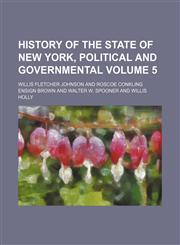 History of the state of New York, political and governmental Volume 5,1231109556,9781231109557