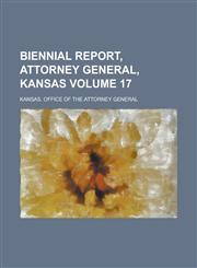 Biennial report, Attorney General, Kansas Volume 17,1230012966,9781230012964