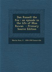 Dan Russell the fox an episode in the life of Miss Rowan  - Primary Source Edition,1295888319,9781295888313