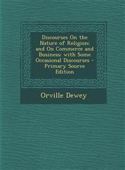 Discourses on the Nature of Religion; And on Commerce and Business; With Some Occasional Discourses - Primary Source Edition,1294656473,9781294656470
