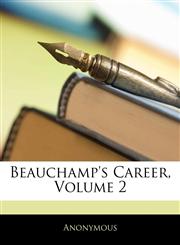 Beauchamp's Career, Volume 2,114567075X,9781145670754