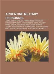 Argentine military personnel Justo José de Urquiza, Hippolyte de Bouchard, Cornelio Saavedra, Agustín Pedro Justo, Ricardo López Jordán,1157058957,9781157058953
