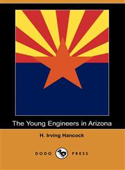 The Young Engineers in Arizona (Dodo Press),1406519928,9781406519921