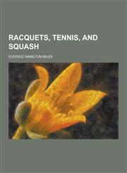 Racquets, Tennis, and Squash,1230271082,9781230271088