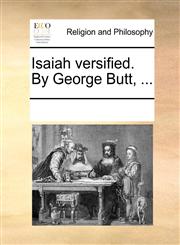 Isaiah versified. By George Butt, ...,1170248586,9781170248584