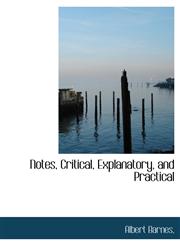 Notes, Critical, Explanatory, and Practical,1140150537,9781140150534