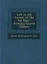 Life in the Forests of the Far East - Primary Source Edition,1294552015,9781294552017