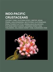 Indo-Pacific crustaceans Coconut crab, California spiny lobster, Indian prawn, Jasus edwardsii, Neotrypaea californiensis,1156504309,9781156504307