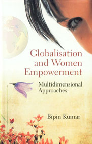 Globalisation and Women Empowerment Multidimensional Approaches,8184502117,9788184502114